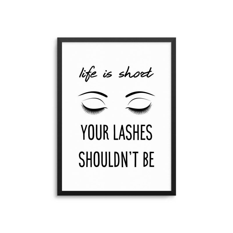 Life Is Short Your Lashes Shouldn'T Be - Funny Lashes Quote – Poster ...