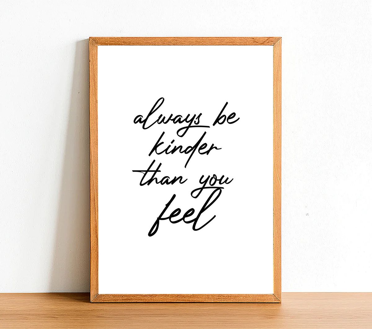 Always Be Kinder Than You Feel - Motivational Prints - Inspirational ...