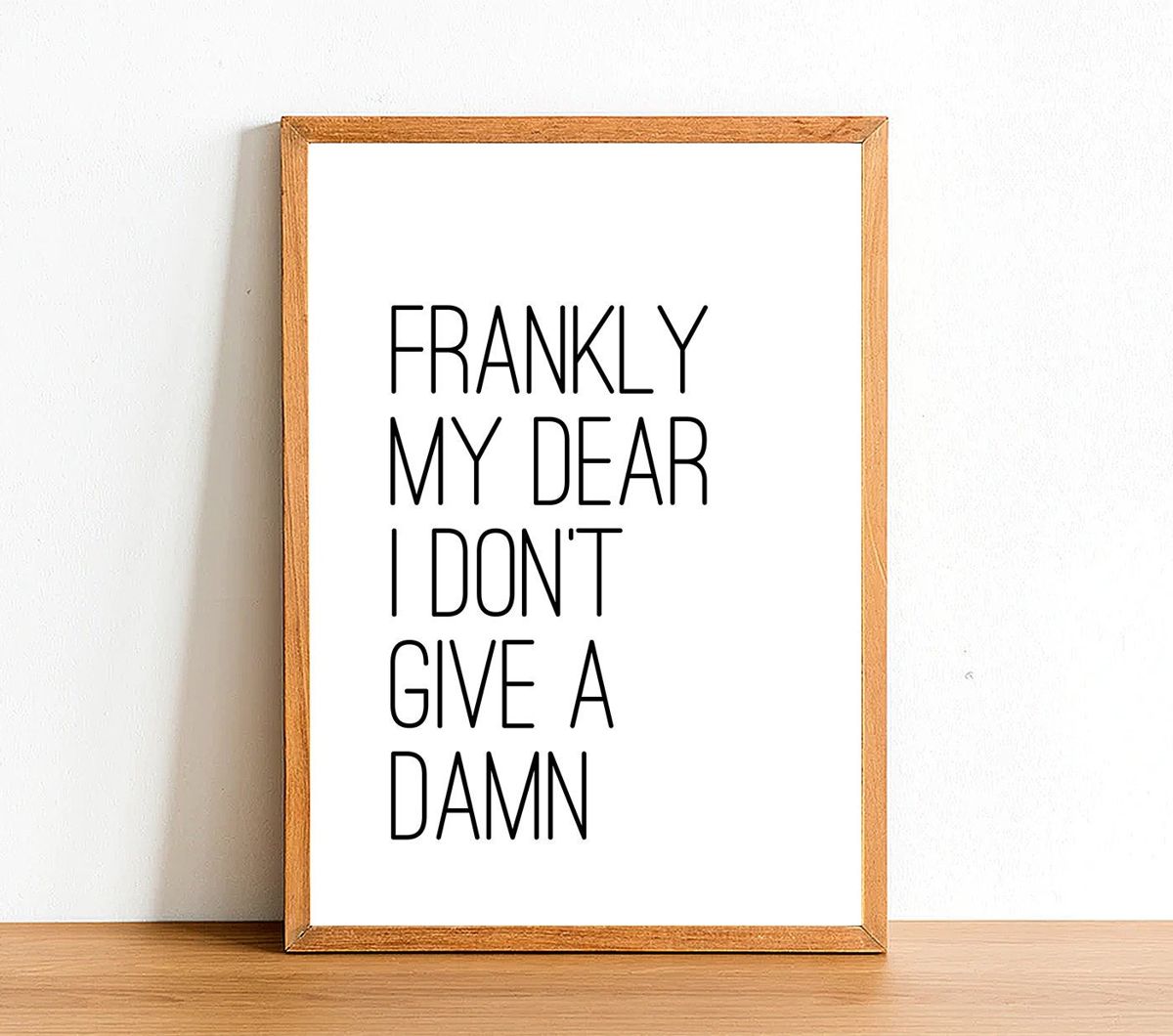 Frankly My Dear I Don'T Give A Damn - Motivational Prints ...