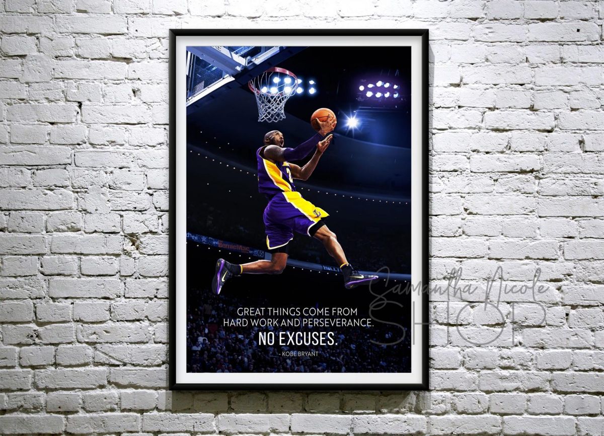 Kobe Bryant Great Things Come From Hard Work And Perseverance No Excuses Poster Canvas